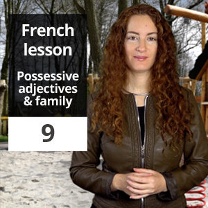 French lesson 9 – Possessive adjectives and family