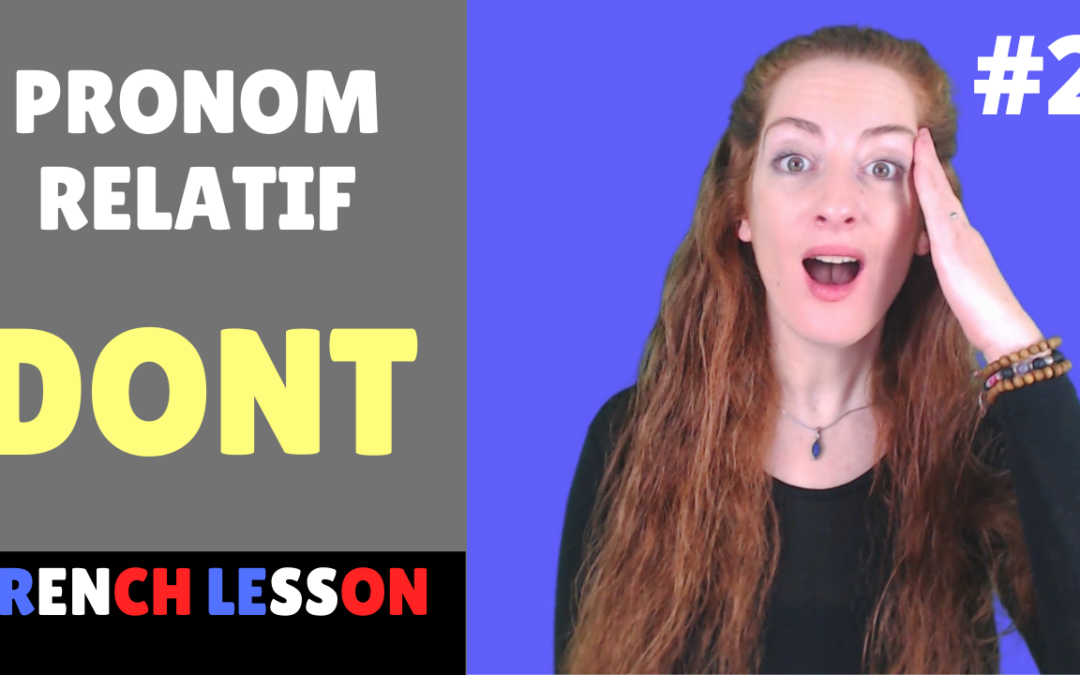 Pronom relatif DONT – lecon de francais – French lesson
