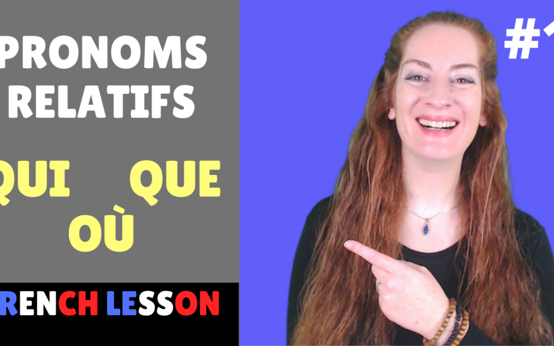 Pronoms relatifs QUI, QUE et OU – lecon de francais – French lesson