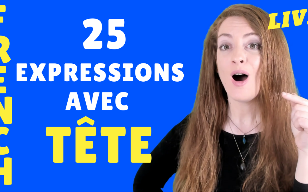 25 expressions avec le mot « tete »- lecon de francais
