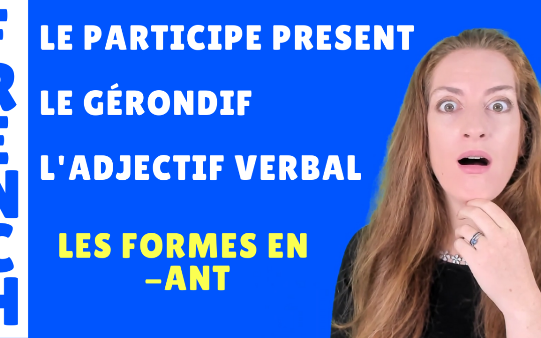 Gerondif, participe-present et adjectif verbal- French lesson – Lecon de francais