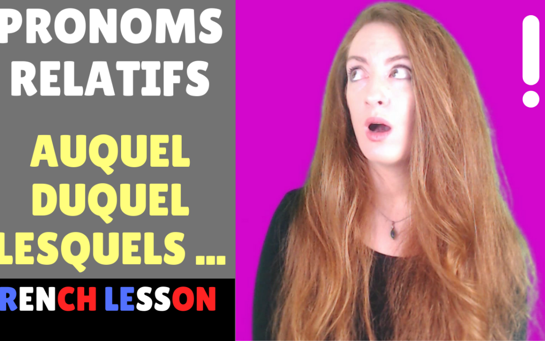 Pronoms relatifs composés : duquel, auquel etc – lecon de francais – French lesson