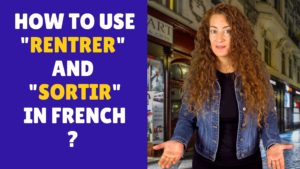 Learn how to use rentrer et sortir in French - And much more - French lesson